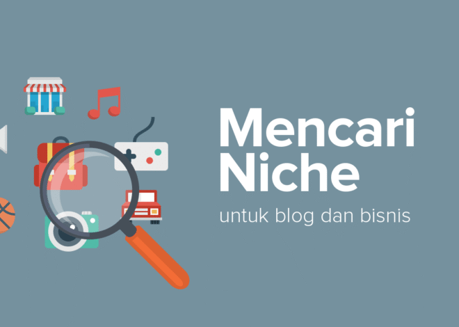 Cara Mencari Niche Terbaik untuk Blog & Bisnis dalam 3 Tahap